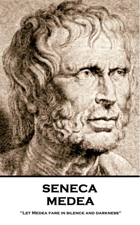 Medea - 'Let Medea fare in silence and darkness''