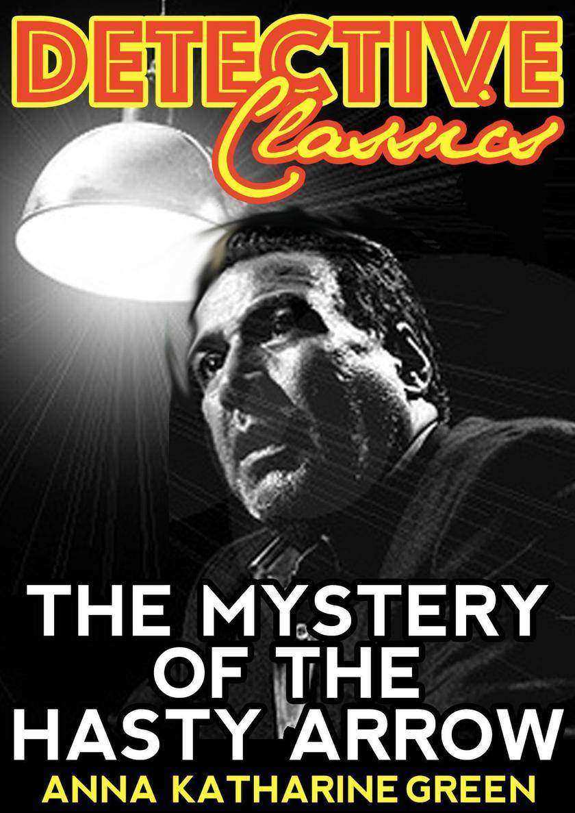 The Mystery Of The Hasty Arrow