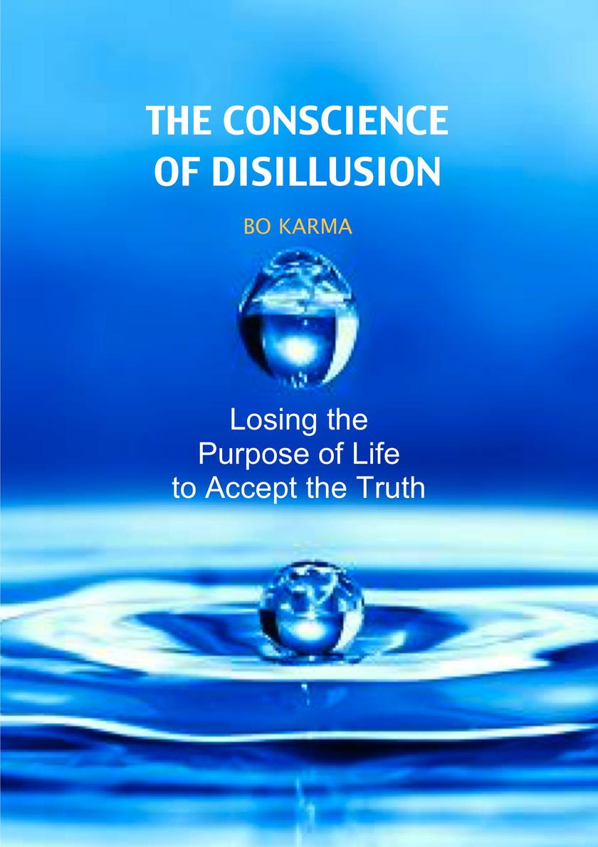The Conscience of Disillusion: Losing the purpose of life to accept the truth