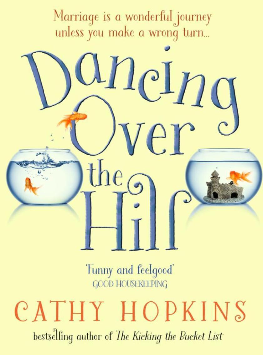 Dancing Over the Hill: The new feel good comedy from the author of The Kicking t