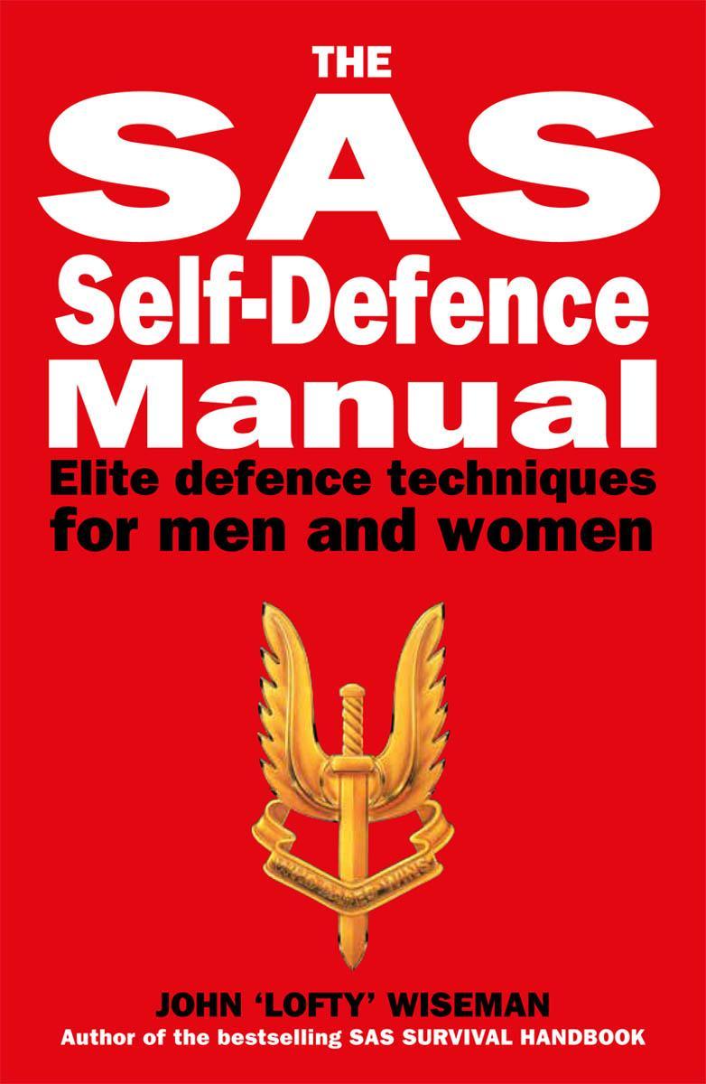 The SAS Self-Defence Manual: Elite defence techniques for men and women
