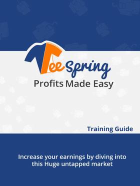 TeeSpring Profits Made Easy