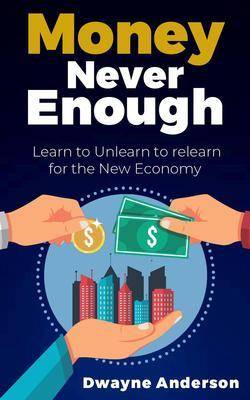 Money Never Enough:Learn to Unlearn to Relearn the New Economy