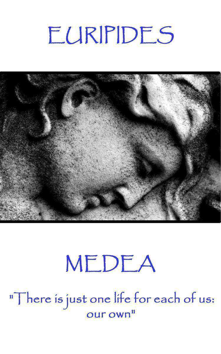 Medea - There is just one life for each of us: our own