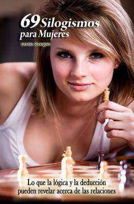 69 silogismos para Mujeres: Lo que la lógica y la deducción pueden revelar acerc