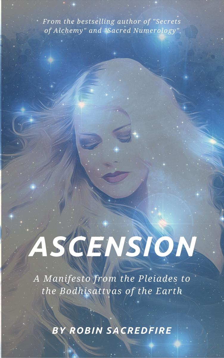 Ascension: A Manifesto from the Pleiades to the Bodhisattvas of the Earth