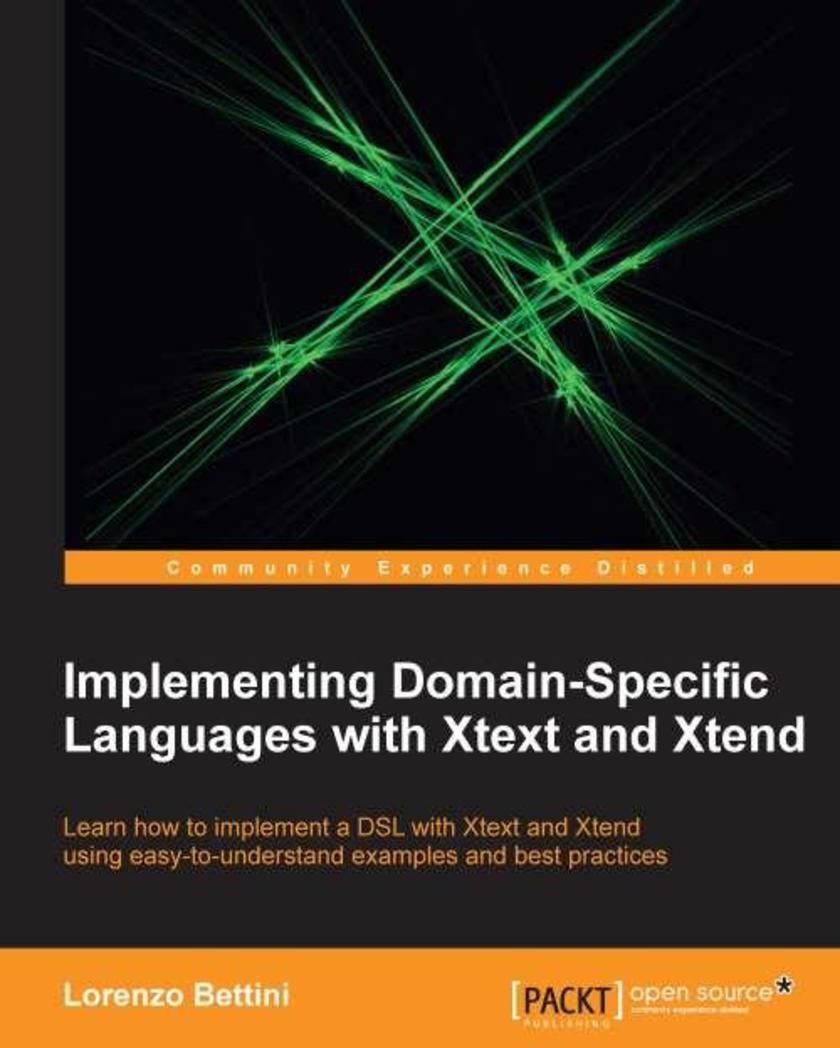 Implementing Domain Specific Languages with Xtext and Xtend