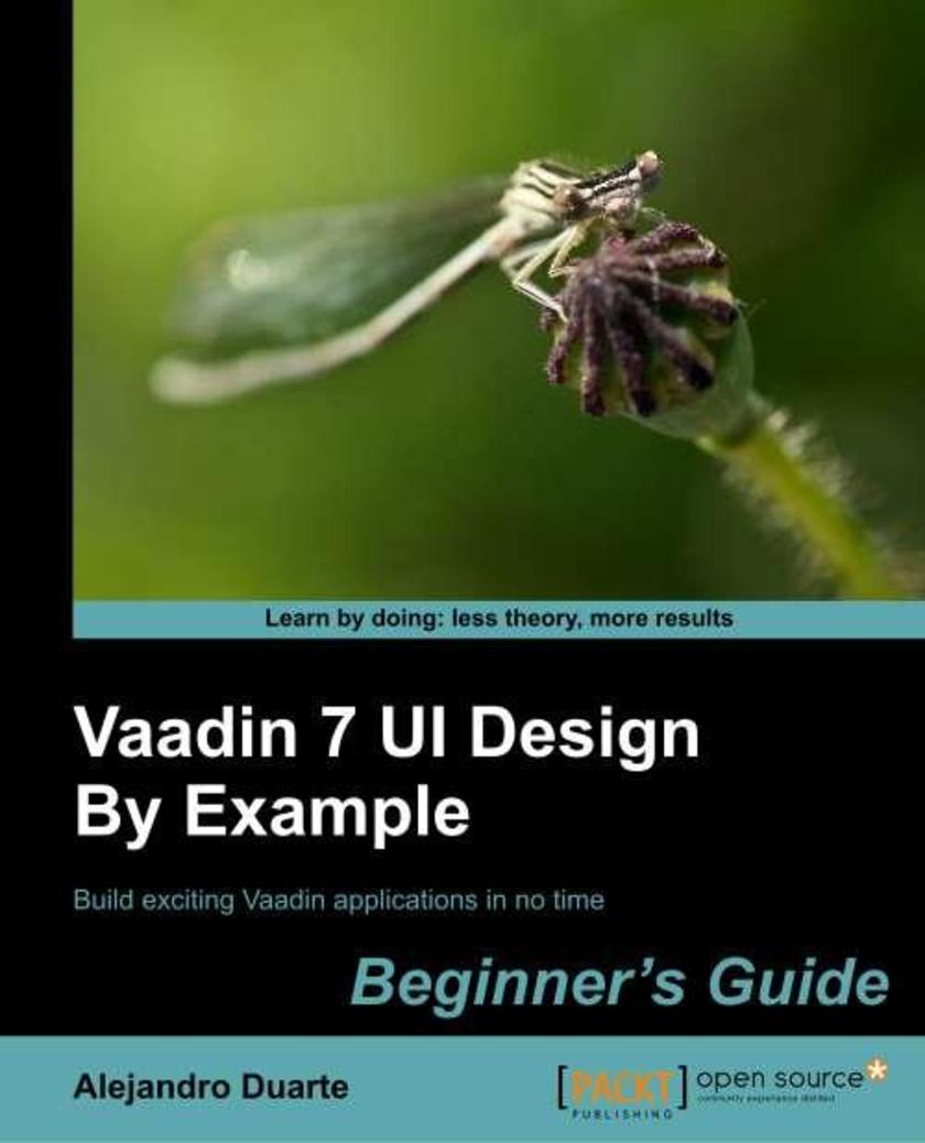 Vaadin 7 UI Design By Example: Beginner’s Guide