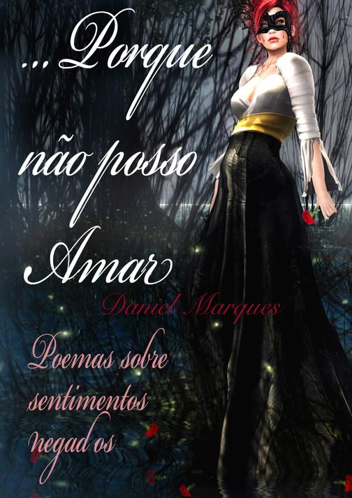 Porque N?o Posso Amar: Poemas Sobre Sentimentos Negados