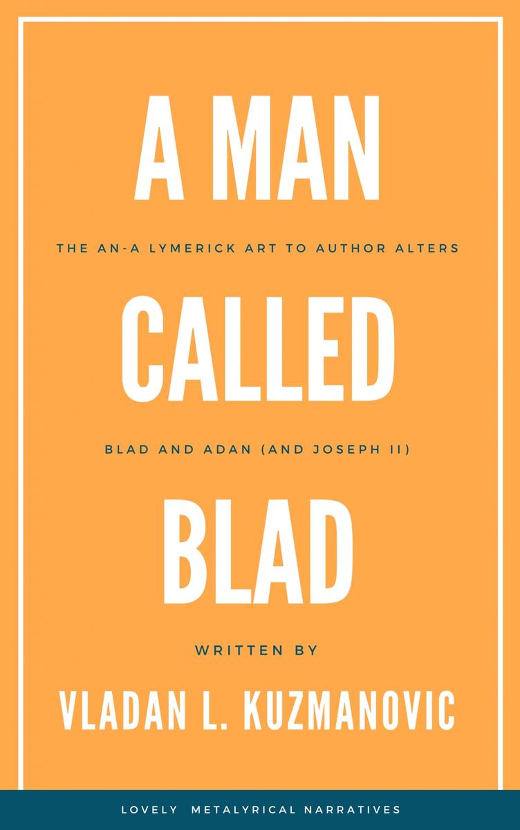 A Man Called Blad: An-a Lymerick art to author alters Blad and Adan (and  Joseph
