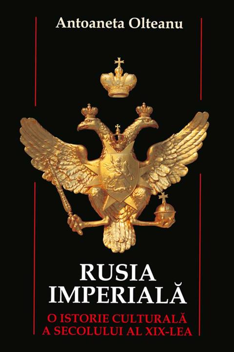 Rusia imperial?. O istorie cultural? a secolului al XIX-lea