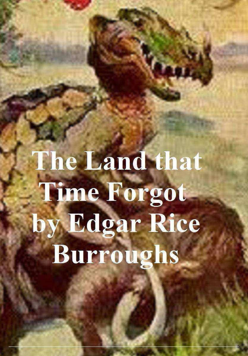 The Land that Time Forgot: First Novel of the Caspak Series