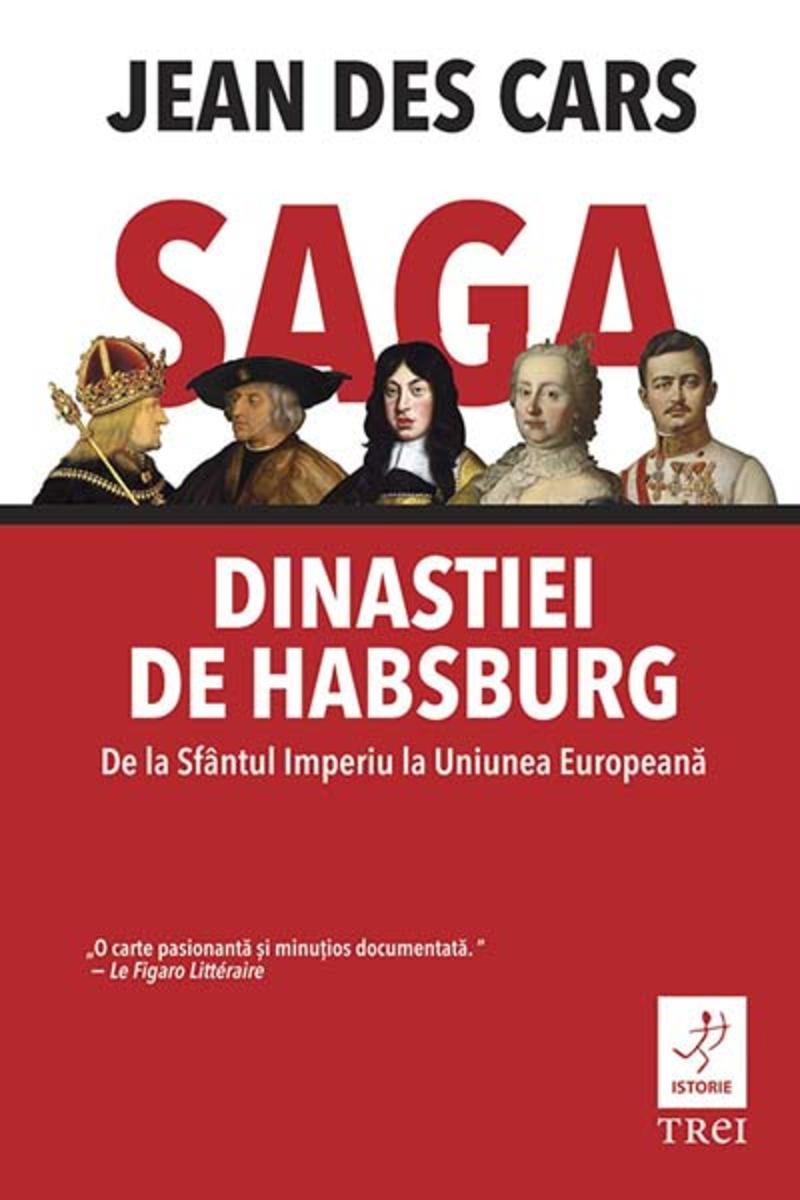Saga dinastiei de Habsburg. De la Sf?ntul Imperiu la Uniunea European?