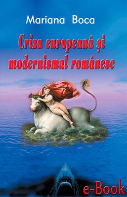 Criza european? ?i modernismul rom?nesc