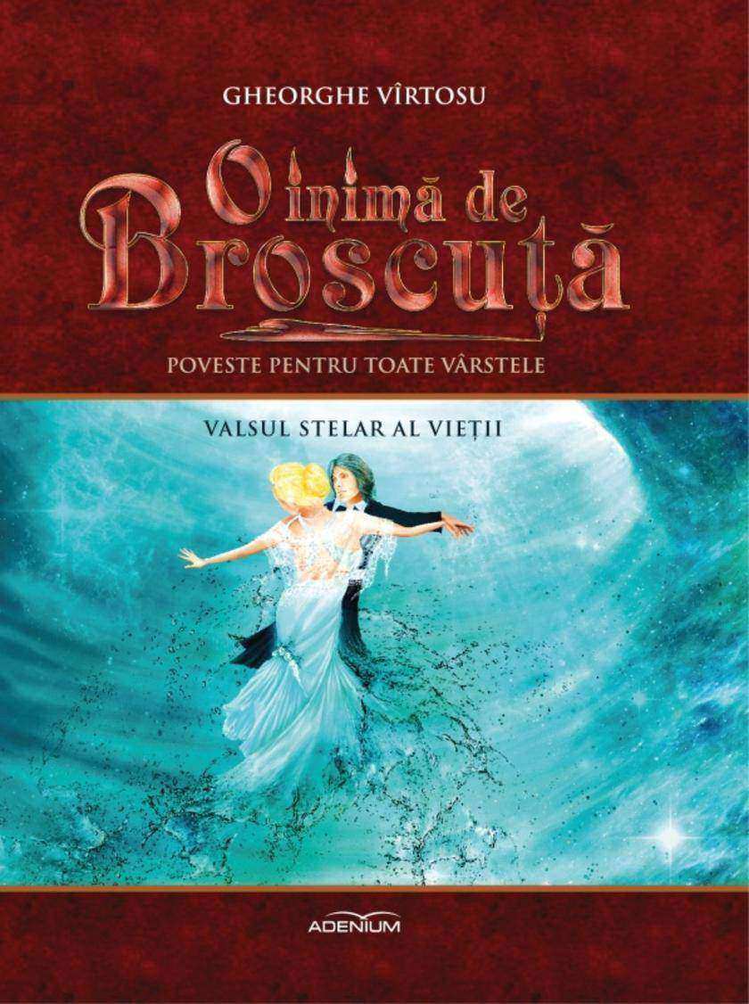 O inim? de Broscu??. Volumul 3. Valsul stelar al vie?ii