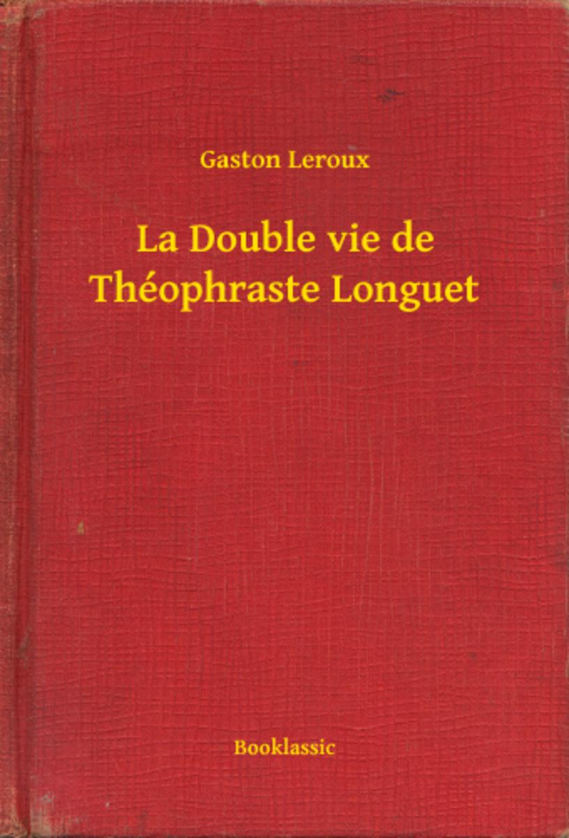 La Double vie de Théophraste Longuet