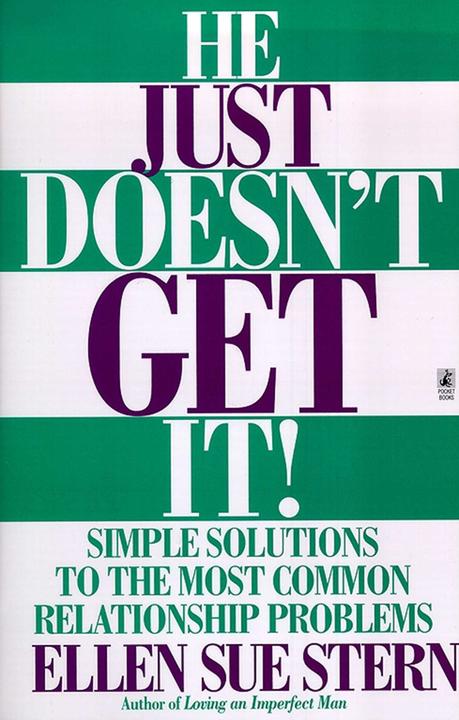 He Just Doesn't Get It：Simple Solutions to the Most Common Relationship Problems