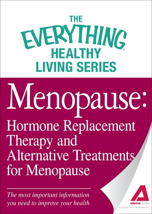 Menopause： Hormone Replacement Therapy and Alternative Treatments for Menopause