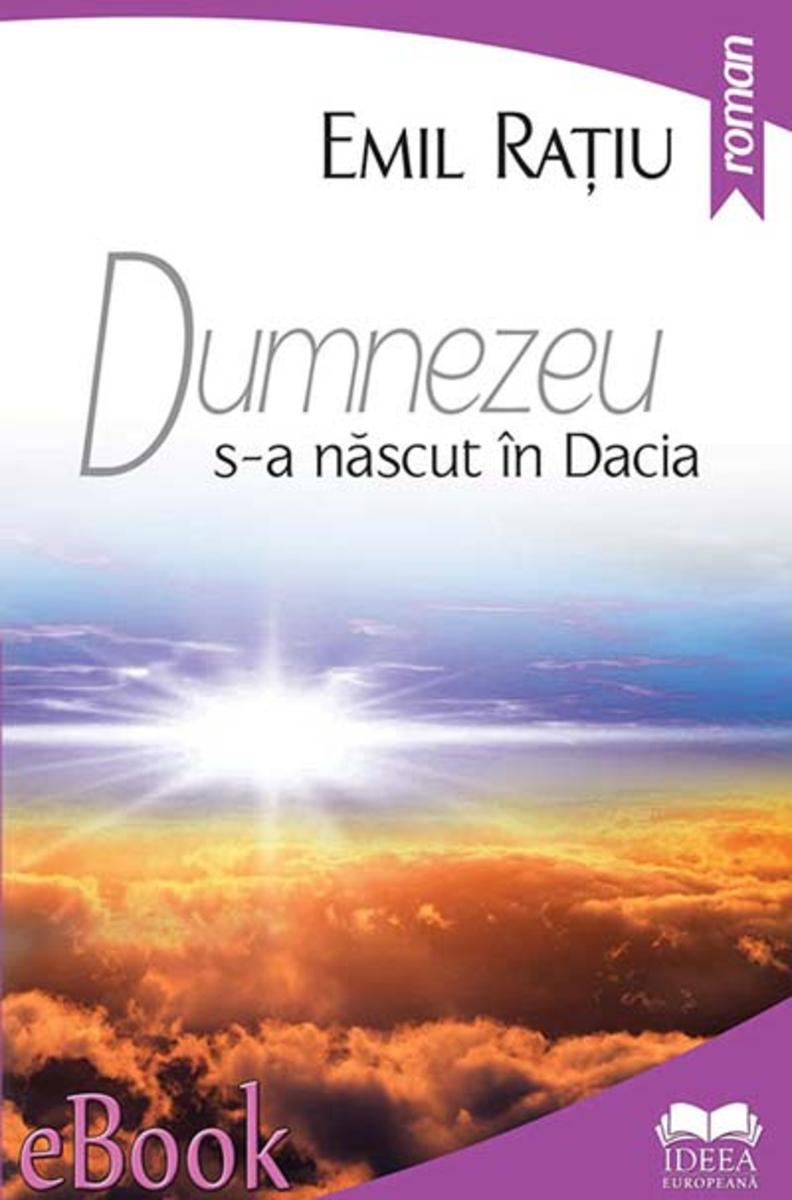 Dumnezeu s-a n?scut ?n Dacia