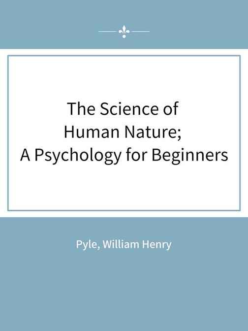 The Science of Human Nature; A Psychology for Beginners