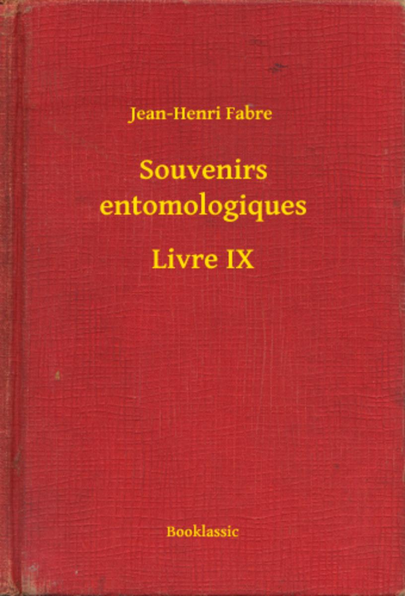 Souvenirs entomologiques - Livre IX