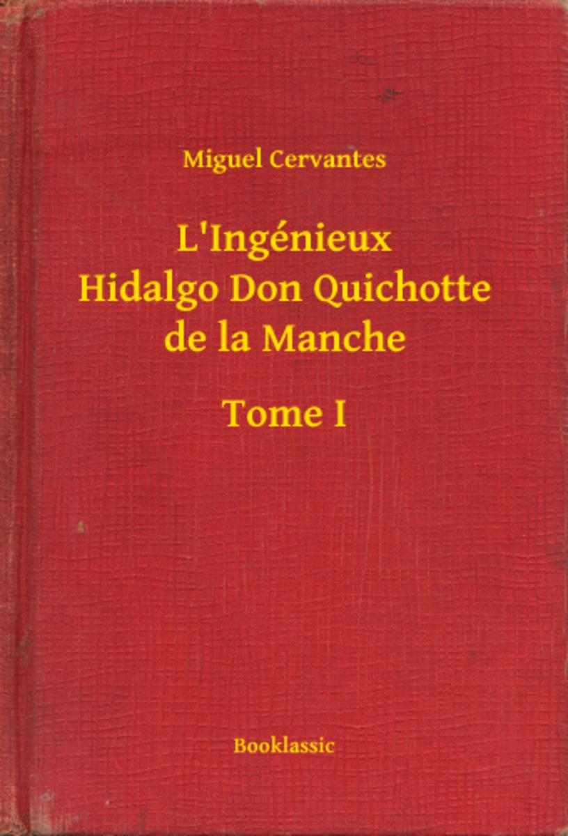 L'Ingénieux Hidalgo Don Quichotte de la Manche - Tome I