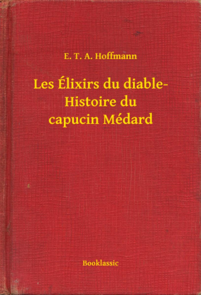 Les ?lixirs du diable- Histoire du capucin Médard