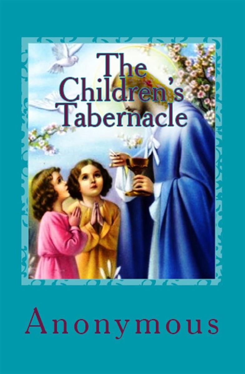 The Children's Tabernacle: "Or Hand-Work and Heart-Work"