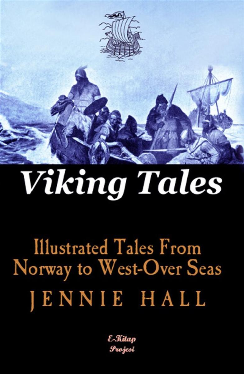 Viking Tales: [Illustrated Tales From Norway to West-Over Seas]