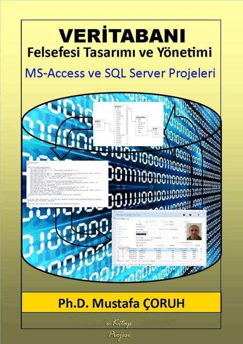 Veritaban?: "Felsefesi, Tasar?m? ve Y?netimi": MS-Access ve SQL Server Projeleri
