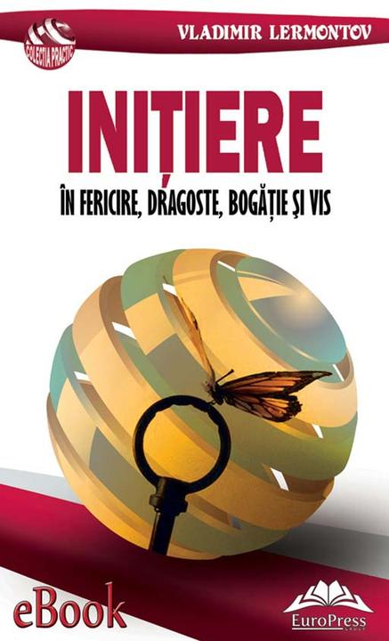 Ini?iere ?n fericire, dragoste, bog??ie ?i vis