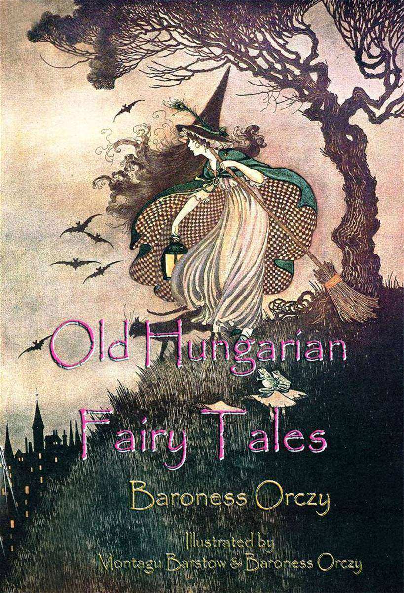 Old Hungarian Fairy Tales: (Illustrated Edition)