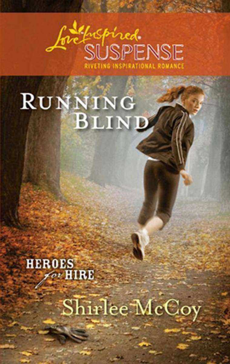 Running Blind (Mills & Boon Love Inspired) (Heroes for Hire, Book 3)