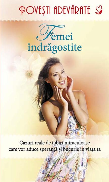 Femei ?ndr?gostite. Pove?ti adev?rate. Vol. 1