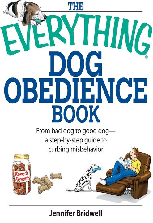 The Everything Dog Obedience Book：From Bad Dog to Good Dog