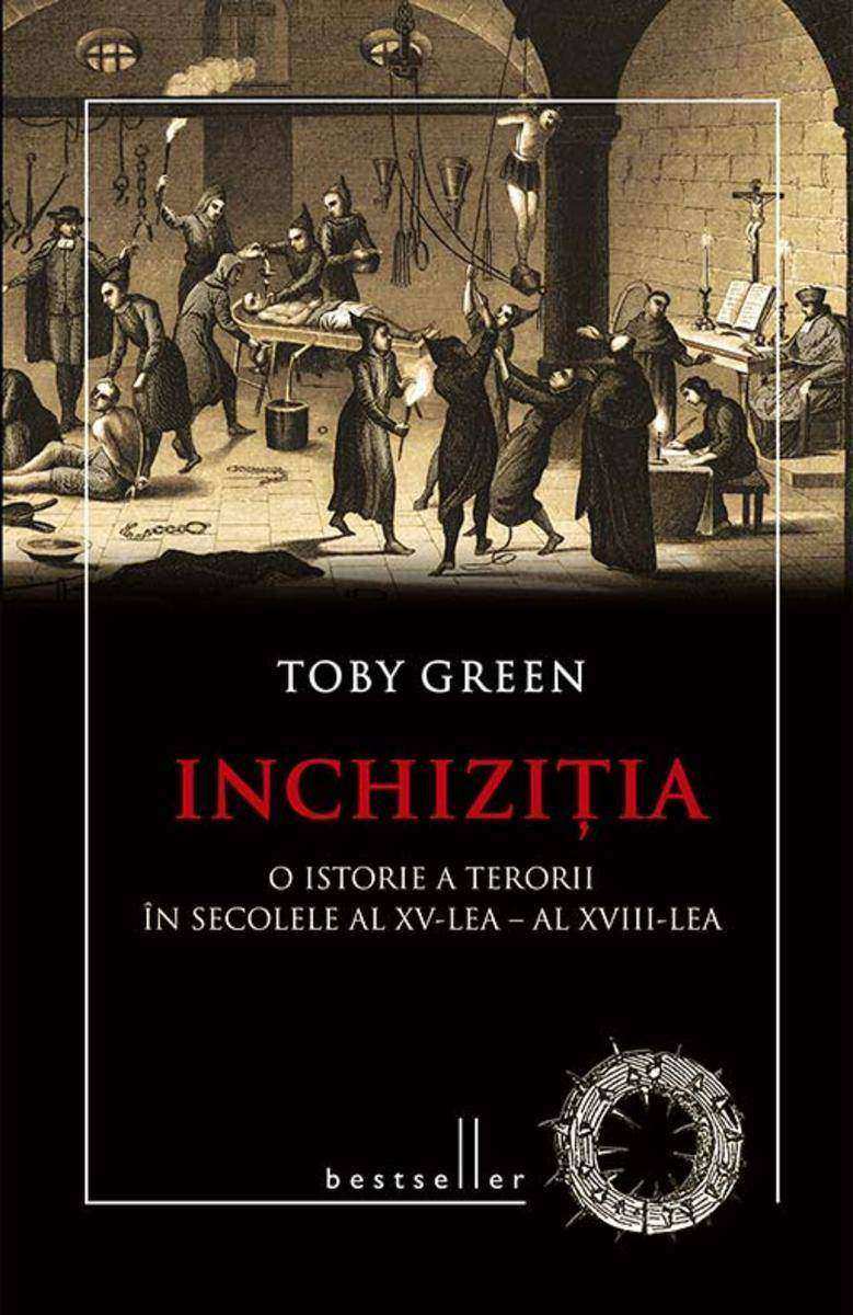 Inchizi?ia. O istorie a terorii ?n secolele al XV-lea - al XVIII-lea