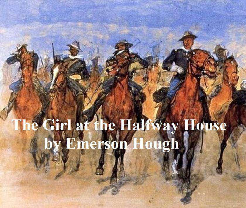 The Girl at the Halfway House, A Story of the Plains