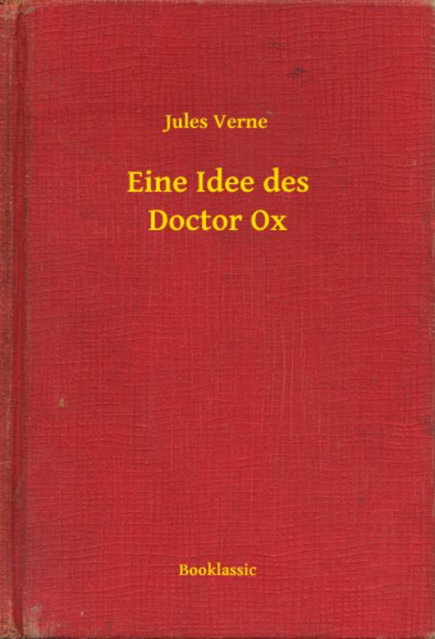 Eine Idee des Doctor Ox