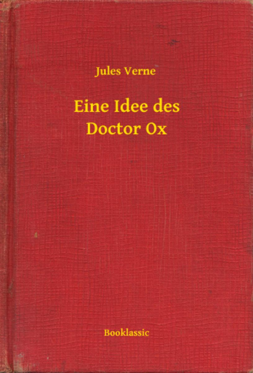 Eine Idee des Doctor Ox