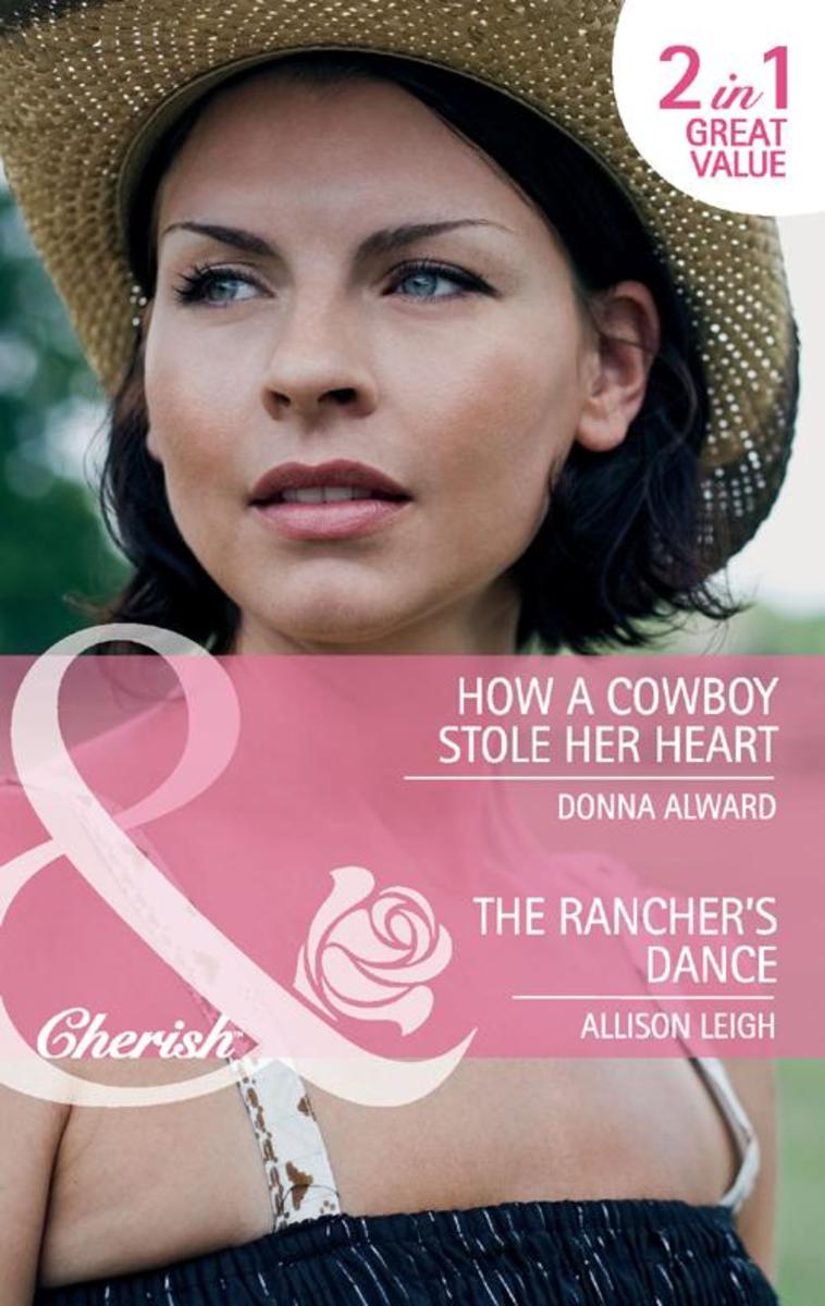 How a Cowboy Stole Her Heart / The Rancher's Dance: How a Cowboy Stole Her Heart