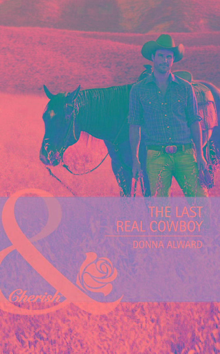 The Last Real Cowboy (Mills & Boon Cherish) (Cadence Creek Cowboys, Book 1)