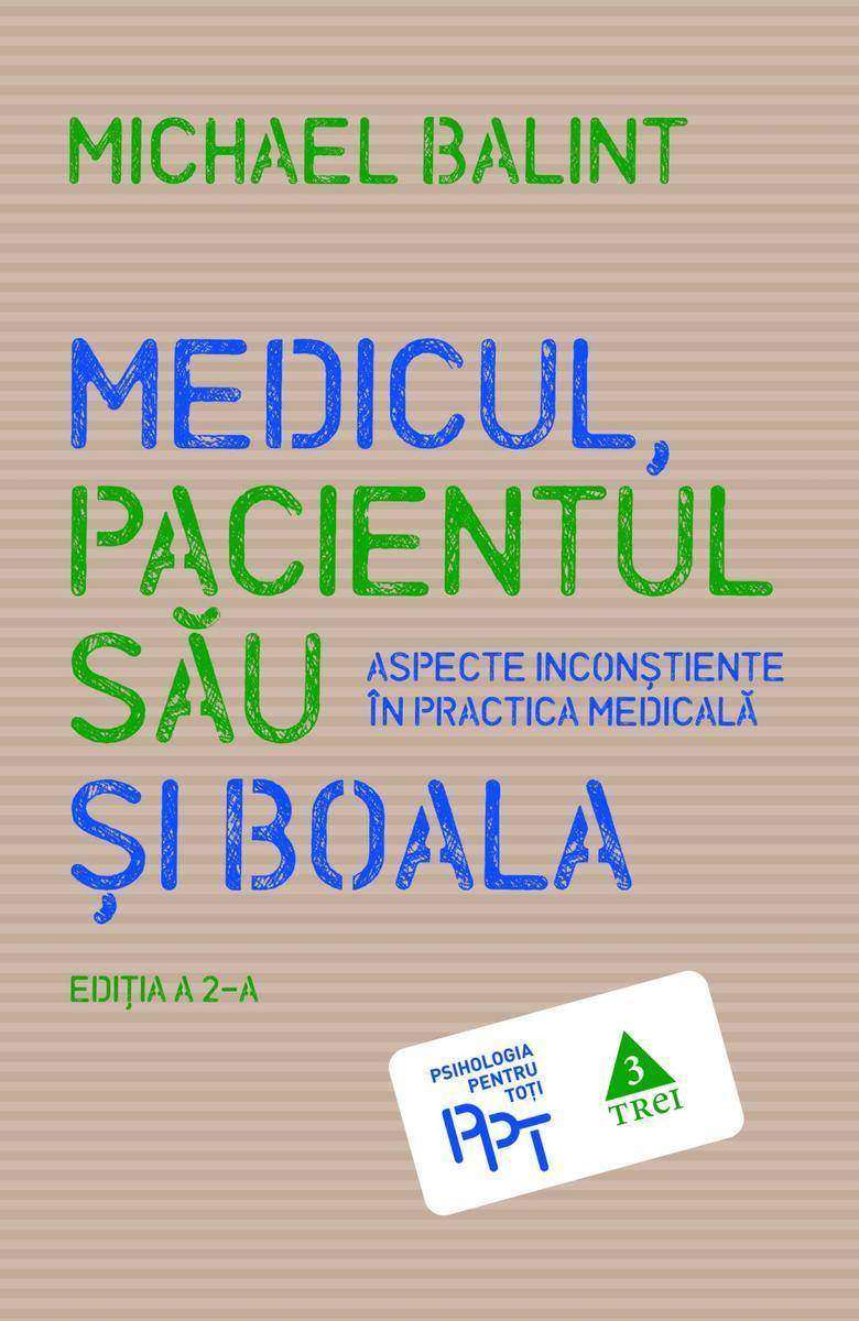 Medicul, pacientul s?u ?i boala. Aspecte incon?tiente ?n practica medical?