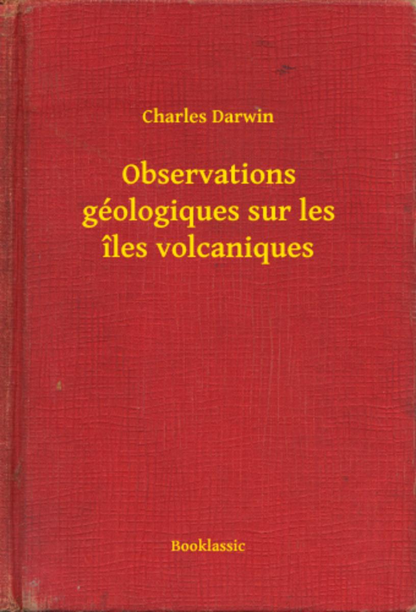 Observations géologiques sur les ?les volcaniques