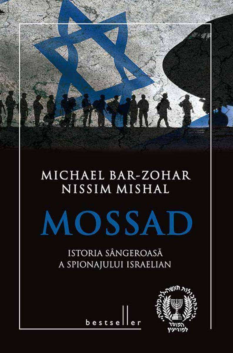 Mossad. Istoria s?ngeroas? a spionajului israelian