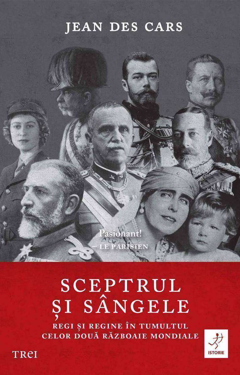 Sceptrul ?i s?ngele. Regi ?i regine ?n tumultul celor dou? R?zboaie Mondiale