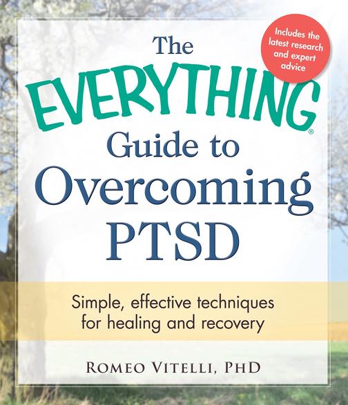 The Everything Guide to Overcoming PTSD：Simple, effective techniques for healing