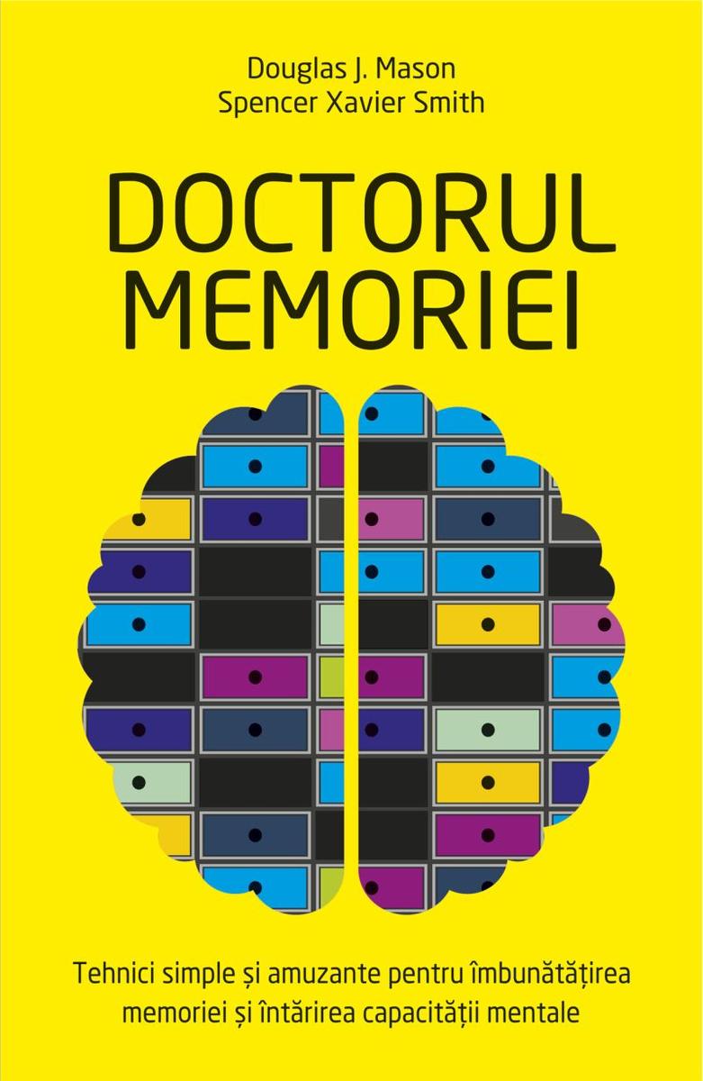 Doctorul memoriei - tehnici simple ?i amuzante pentru ?mbun?t??irea memoriei