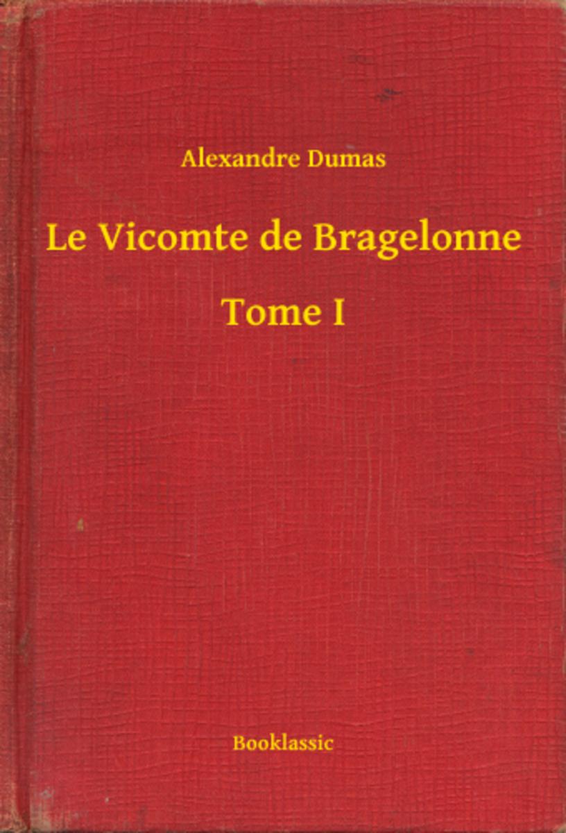 Le Vicomte de Bragelonne - Tome I