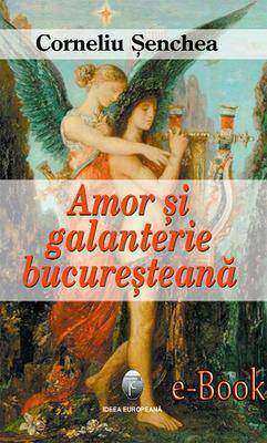 Amor ?i galanterie bucure?tean?