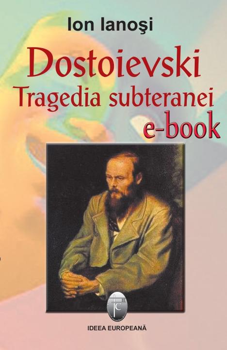 Dostoievski, tragedia subteranei
